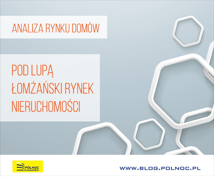 Jaką nieruchomość kupić w Łomży? Analiza rynku domów do sprzedaży.