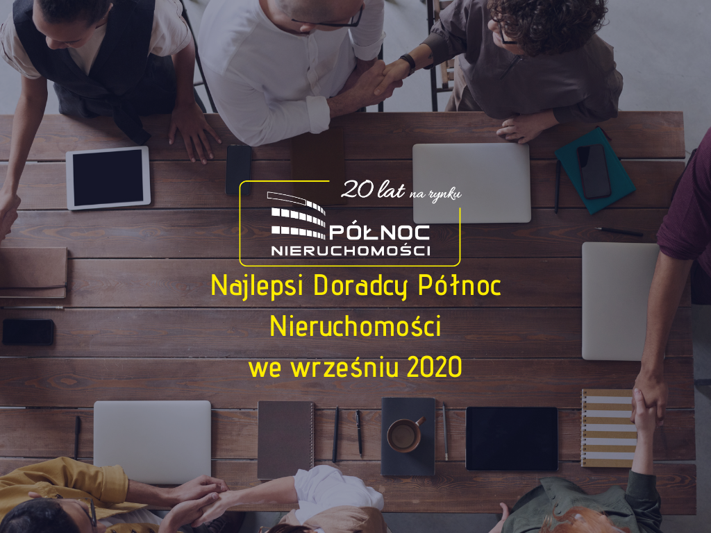 Najlepsi Doradcy Północ Nieruchomości we Wrześniu 2020