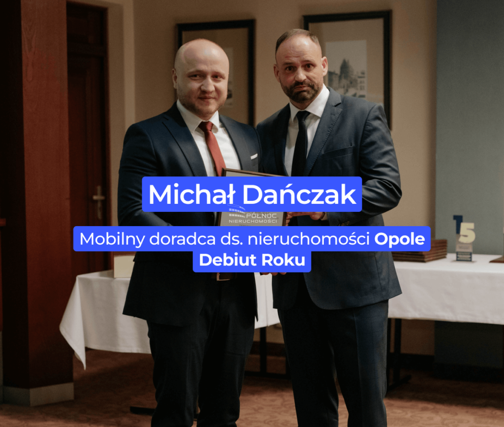 Debiut Roku 2024 – Michał Dańczak Mobilny Doradca ds. nieruchomości z Opola